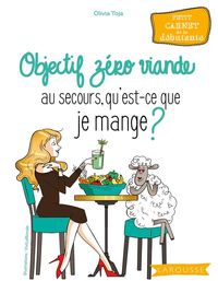 Produktbild: Objectif z&eacute;ro viande : au secours, qu'est-ce que je mange ?