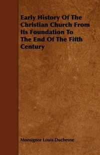 Produktbild: Early History of the Christian Church from Its Foundation to the End of the Fifth Century