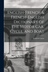 Produktbild: English-French & French-English Dictionary of the Motor Car, Cycle, and Boat
