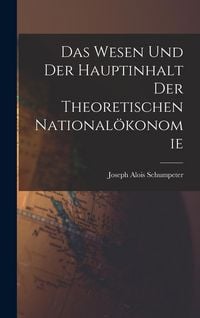 Produktbild: Das Wesen Und Der Hauptinhalt Der Theoretischen National&ouml;konomie