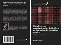 Produktbild: Modelizaci&oacute;n y caracterizaci&oacute;n del tr&aacute;fico en las redes de seguridad p&uacute;blica