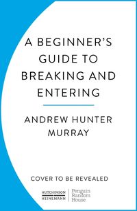 Bild vom Artikel A Beginner’s Guide to Breaking and Entering vom Autor Andrew Hunter Murray