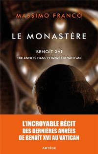 Produktbild: Le monast&egrave;re : Beno&icirc;t XVI, dix ann&eacute;es dans l'ombre du Vatican