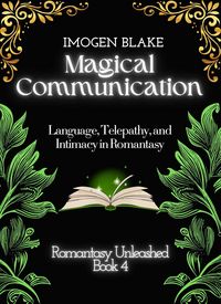 Produktbild: Magical Communication: Language, Telepathy, and Intimacy in Romantasy (Romantasy Unleashed, #4)