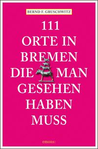 Produktbild: 111 Orte in Bremen, die man gesehen haben muss