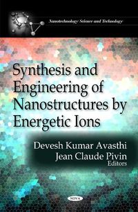 Produktbild: Synthesis & Engineering of Nanostructures by Energetic Ions