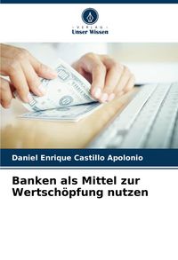 Produktbild: Banken als Mittel zur Wertsch&ouml;pfung nutzen
