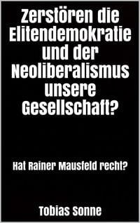 Produktbild: Zerst&ouml;ren die Elitendemokratie und der Neoliberalismus unsere Gesellschaft?