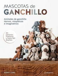 Produktbild: Mascotas de ganchillo : Animales de ganchillo tiernos, simp&aacute;ticos e imaginativos