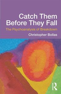 Bild vom Artikel Catch Them Before They Fall: The Psychoanalysis of Breakdown vom Autor Christopher Bollas