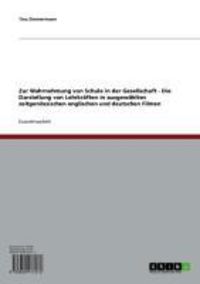 Produktbild: Zur Wahrnehmung von Schule in der Gesellschaft - Die Darstellung von Lehrkr&auml;ften in ausgew&auml;hlten zeitgen&ouml;ssischen englischen und deutschen Filmen