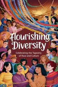 Produktbild: Flourishing Diversity: Celebrating The Tapestry Of Race And Culture