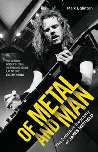 Produktbild: Of Metal and Man - The Definitive Biography of James Hetfield