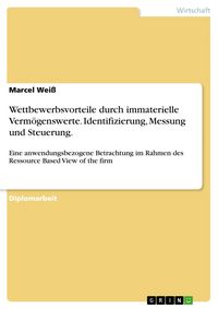 Produktbild: Identifizierung, Messung und Steuerung immaterieller Verm&ouml;genswerte zur Erzielung von Wettbewerbsvorteilen