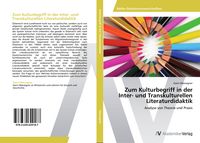 Produktbild: Zum Kulturbegriff in der Inter- und Transkulturellen Literaturdidaktik