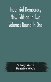 Produktbild: Industrial Democracy New Edition In Two Volumes Bound In One