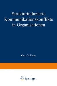 Bild vom Artikel Strukturinduzierte Kommunikationskonflikte in Organisationen vom Autor Olaf V. Uhde