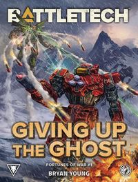 Produktbild: BattleTech: Giving up the Ghost (Fortunes of War, #1)
