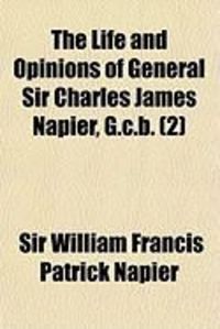 Produktbild: The Life and Opinions of General Sir Charles James Napier, G.C.B. (2)