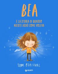 Produktbild: Bea e la storia di quando niente and&ograve; come voleva