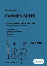 Produktbild: Full Score: Carmen Suite for Trio (Bb Clarinet, Violin and Cello)