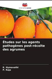Produktbild: &Eacute;tudes sur les agents pathog&egrave;nes post-r&eacute;colte des agrumes