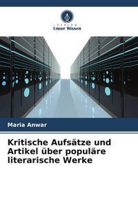 Produktbild: Kritische Aufs&auml;tze und Artikel &uuml;ber popul&auml;re literarische Werke