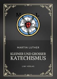 Produktbild: Martin Luther: Kleiner und Gro&szlig;er Katechismus. Neuausgabe