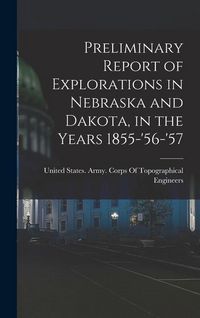 Produktbild: Preliminary Report of Explorations in Nebraska and Dakota, in the Years 1855-'56-'57