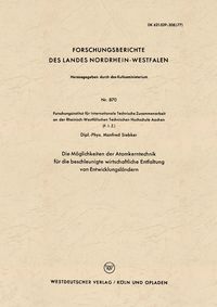 Produktbild: Die M&ouml;glichkeiten der Atomkerntechnik f&uuml;r die beschleunigte wirtschaftliche Entfaltung von Entwicklungsl&auml;ndern