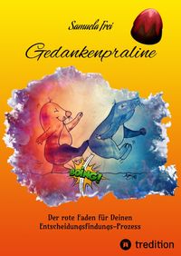 Produktbild: Gedankenpraline, Ratgeber, Arbeitsbuch, Pers&ouml;nlichkeitsentwicklung, Lebensfragen, Selbstcoaching, Selbstreflektion,