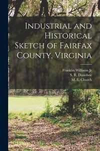 Produktbild: Industrial and Historical Sketch of Fairfax County, Virginia
