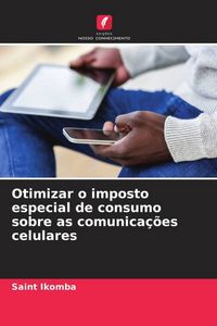 Produktbild: Otimizar o imposto especial de consumo sobre as comunica&ccedil;&otilde;es celulares