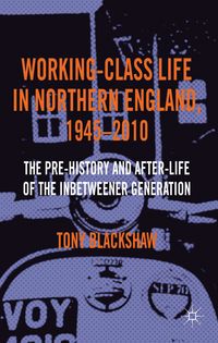 Produktbild: Working-Class Life in Northern England, 1945-2010