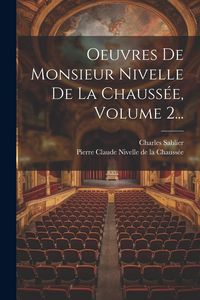 Produktbild: Oeuvres De Monsieur Nivelle De La Chauss&eacute;e, Volume 2...