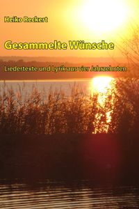 Produktbild: Gesammelte W&uuml;nsche - Liedertexte und Lyrik aus vier Jahrzehnten