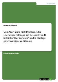 Produktbild: Vom Wort zum Bild: Probleme der Literaturverfilmung am Beispiel von B. Schlinks "Der Vorleser" und S. Daldrys gleichnamiger Verfilmung