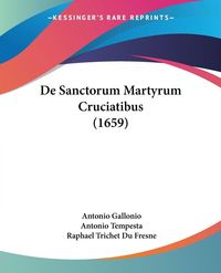 Produktbild: De Sanctorum Martyrum Cruciatibus (1659)