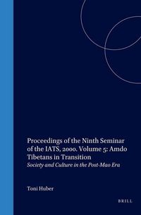 Produktbild: Proceedings of the Ninth Seminar of the Iats, 2000. Volume 5: Amdo Tibetans in Transition