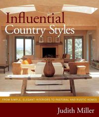 Bild vom Artikel Influential Country Styles: From Simple, Elegant Interiors to Pastoral and Rustic Homes vom Autor Judith Miller