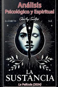 Produktbild: An&aacute;lisis Psicol&oacute;gico y Espiritual de La Sustancia (La pel&iacute;cula) 2024