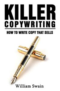 Produktbild: Killer Copywriting, How to Write Copy That Sells
