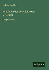 Produktbild: Handbuch der Geschichte der Litteratur