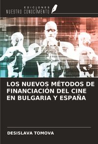 Produktbild: Los Nuevos M&eacute;todos De Financiaci&oacute;n Del Cine En Bulgaria Y Espa&ntilde;a