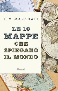 Produktbild: Le 10 mappe che spiegano il mondo