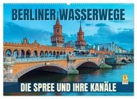 Produktbild: Berliner Wasserwege &ndash; Die Spree und ihre Kan&auml;le (Wandkalender 2027 DIN A2 quer), CALVENDO Monatskalender