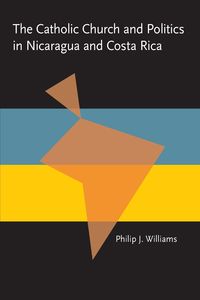Produktbild: The Catholic Church and Politics in Nicaragua and Costa Rica