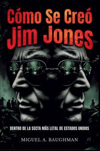 Produktbild: C&oacute;mo Se Cre&oacute; Jim Jones