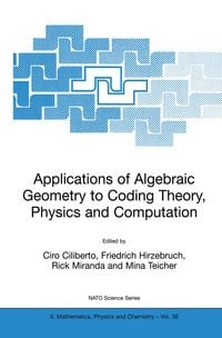Produktbild: Applications of Algebraic Geometry to Coding Theory, Physics and Computation