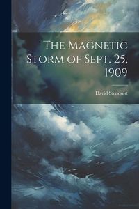 Produktbild: The Magnetic Storm of Sept. 25, 1909